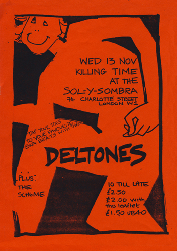 Black on red flyer. 'Killing Time at the Sol y Sombre, Charlotte Street London W1. Tap your toes to your favourite ska beats with The Deltones, plus The Scheme.'