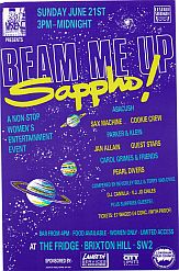 Purple flyer with bright yellow and blue lettering, illustrated with drawings of planets and stars. 'Beam Me Up Sappho! June 21st at The Fridge, Brixton. Non-stop women's entertainment event. Abacush, Sax Machine, Cookie Crew, Jan Allain, Parker and Klein, The Guest Stars, Carol Grimes and friends, Pearl Divers.'