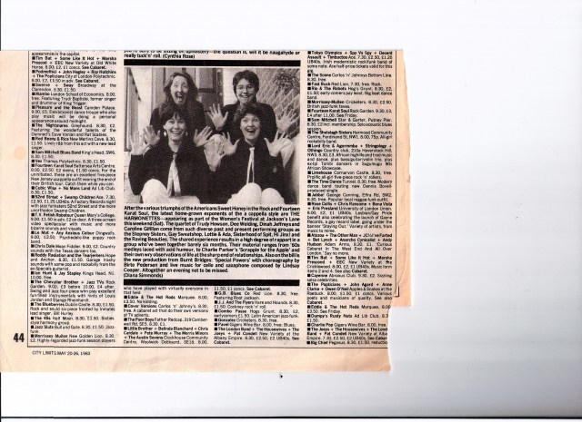 Preview of a Harmonettes gig. 'Latest home-grown exponents of the acapella style, appearing as part of the women's festival at Jackson's Lane. Quartet from diverse past and present performing groups as the Stepney Sisters, Guest Stars, Lottie and Ada, Sisterhood of Spit, Hi Jinx and the Raving Beauties.' Accompanying black and white posed photo of the four seated on steps, wearing black shirts and white ties, smiling and holding their hands up as in expressions of surprise and glee.