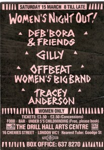 Offbeat Women's Big Band Drill Hall flyer Black background, pink writing, 'Women's Night Out! Deb'bora & Friends, Gilly, Offbeat Women's Big Band, Tracey Anderson at the Drill Hall Arts Centre. Women Only.'