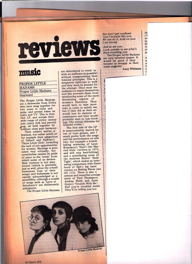 In the music review section of Spare Rib, Lucy Whitman opines that the trio 'are very talented singers' but 'it would be good if they became as stroppy as their name suggests.'
