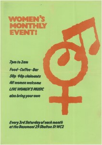 Red and black lettering on green background, with the red logo of the event, a large women's symbol with a musical note superimposed. The poster says 'Women's Monthly Event! 7 pm to 2 am, food, coffee, bar. 50 pence, 40 pence claimants. All women welcome. Live women's music, also bring your own. Every 3rd Saturday of the month at the Basement, 29 Shelton Street, WC2.'